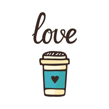 Coffee to go and LOVE hand drawn lettering on white background. For postcards, poster, congratulations, posts for social networks.