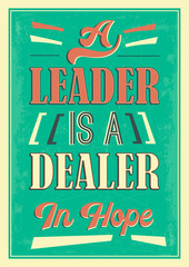 A leader is a dealer in hope quote
