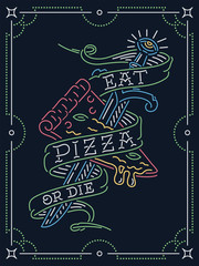Fototapeta premium Eat pizza or die neon sign