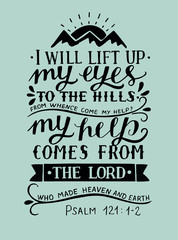 Hand lettering with bible verse I will lift up my eyes to the hills from whence come my help Psalm