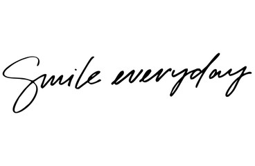 Smile everyday. Handwritten text. Modern calligraphy. Isolated on white