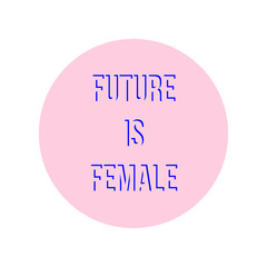Future Is Female typography quote design in a pink circle Vector Text Design Greeting Cards, Posters, T-shirts, Banners, Print Invitations