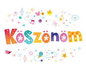 koszonom - thank you in Hungarian language