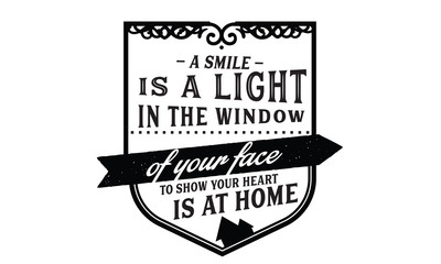 Obraz premium A smile is a light in the window of your face to show your heart is at home. 