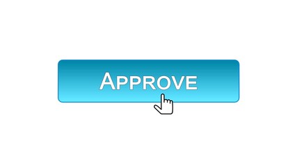 Approve web interface button clicked with mouse cursor, blue color, guarantee