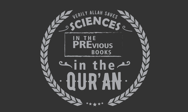 verily Allah saves sciences in the previous books in the qur'an