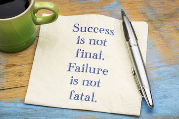 Success is not final. Failure ...