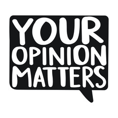 Your opinion matters. Vector hand drawn lettering illustration on white background.