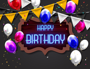 Happy Birthday Greeting Card with Luxury shiny colorful balloons and happy birthday neon style text on frame.