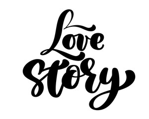 Words Love Story. Vector inspirational isolated quote. Hand lettering text, typographic element for your design. Can be printed on T-shirts, bags, posters, invitations, cards, phone cases, pillows