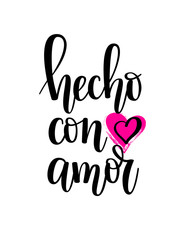 Hecho con amor made with love Spanish lettering design - obrazy, fototapety, plakaty