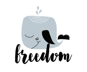 Card with calligraphy lettering freedom and cartoon whale. Vector illustration in scandinavian style