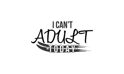 quotes,adult,today,word,black,t-shirt