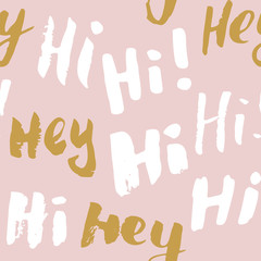 Fototapeta premium Hi and hey lettering sign seamless pattern. Hand drawn sketched grunge greeting words, grunge textured retro badge, Vintage typography design print, vector illustration