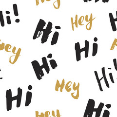 Hi and hey lettering sign seamless pattern. Hand drawn sketched grunge greeting words, grunge textured retro badge, Vintage typography design print, vector illustration