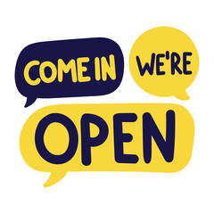 Come in we're open. Vector hand drawn speech bubble on white background.