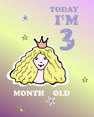 Vector baby milestone card for girl or boy. Today I am three month old. Holographic background. Little princess.