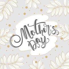 Mother's day greeting card with flowers and modern calligraphy.  Vector illustration.