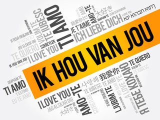 Ik hou van jou (I Love You in Dutch) in different languages of the world, word cloud background © dizain