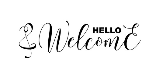 Hello and Welcome handwritten calligraphic letters isolated on white, vector illustration. Template for shops, presentations, invitations, opening ceremonies. Stylish lettering graphic design elements