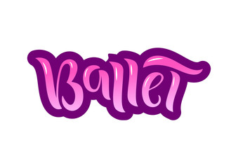 Hand drawn lettering phrase Ballet