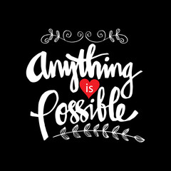 Anything is possible  quote