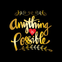 Anything is possible  quote