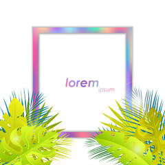 Summer tropical design. Jungle leaves with holo frame.