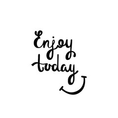 3749798 Enjoy today. Inspirational quote about happiness.