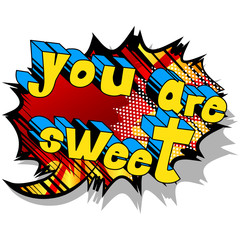 You Are Sweet - Comic book style phrase on abstract background.