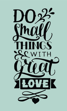 Hand lettering with inspirational quote Do small things with great love on blue background.