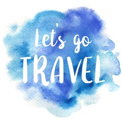 Hand drawn vivid illustration stylized as a watercolor spot augmented with sketchy wild flowers and a motivational inscription. Inspiration, travel, lifestyle themes, design element.