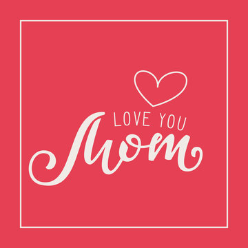Handwritten lettering of Love You Mom on red background