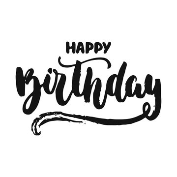 Happy birthday - hand drawn lettering phrase isolated on the white background. Fun brush ink vector illustration for banners, greeting card, poster design.