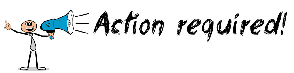 Action required!