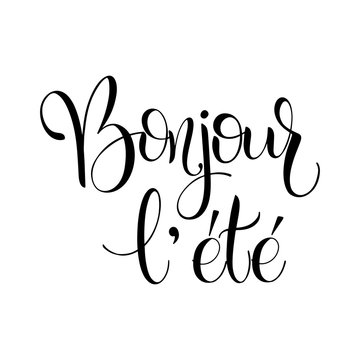 Bonjour l ete. Hello Summer lettering on France. Elements for invitations, posters, greeting cards. Seasons Greetings