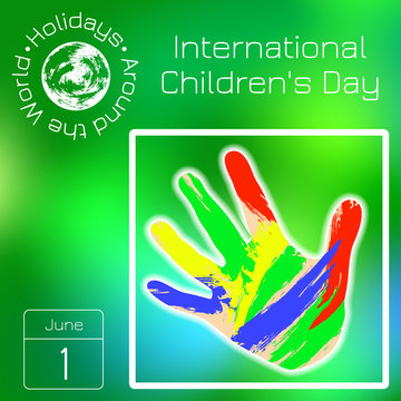 Series calendar. Holidays Around the World. Event of each day of the year. International Childrens Day. Childrens palms in the smears of paint