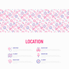 Fototapeta na wymiar Location concept with thin line icons: pin, pointer, direction, route, compass, wall needle, cursor, navigation, gps, binoculars. Modern vector illustration for banner, web page, print media.