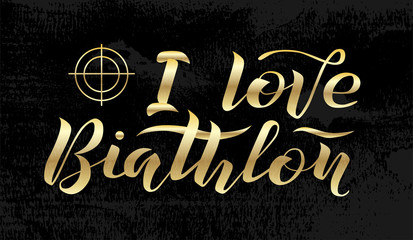 I love Biathlon golden lettering text on black textured background with target, vector illustration. Biathlon vector calligraphy. Sport, fitness, activity vector design. Print for logo, T-shirt, flag.