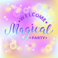 Welcome Magical party text isolated on background. Hand drawn lettering Magical as logo, patch, sticker, badge, icon. Template for party invitation, birthday, greeting card, web, postcard.