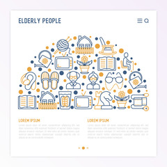 Elderly people concept in half circle with thin line icons: grandmother, grandfather, glasses, slippers, knitting, rocking chair, hearing aid, false jaw, chess. vector illustration, web page template.