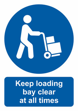 Safety Sign. Keep Loading Bay Clear At All Times.