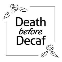 Death before Decaf