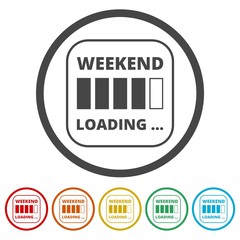 Weekend Loading sign, 6 Colors Included
