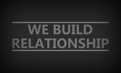 We Build Relationship