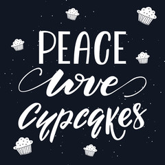 Vector illustration with lettering Peace, Love, Cupcake.