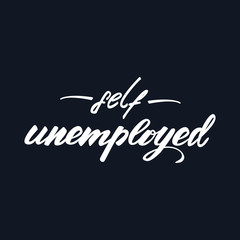 Obraz premium Vector illustration with lettering design Self unemployed.