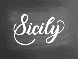 Sicily - hand lettering. Typographic poster. Greetings for t-shirt, mug, card, logo, tag, postcard, banner. Drawn art sign. Vector illustration. Chalkboard textured background