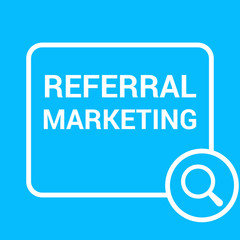 Advertising Concept: Magnifying Optical Glass With Words Referral Marketing