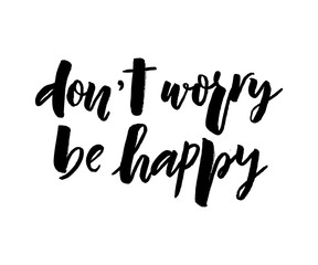 Fototapeta na wymiar Lettering of phrase Don't worry be happy. Modern calligraphy.Template of label, icon, tag, banner, background. Inscription for journal. Print